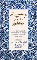 Leaving Faith Behind - Călătoriile și perspectivele oamenilor care au ales să părăsească islamul - Leaving Faith Behind - The journeys and perspectives of people who have chosen to leave Islam