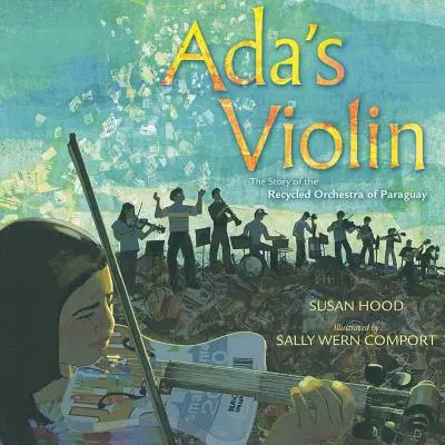 Vioara lui Ada: Povestea orchestrei reciclate din Paraguay - Ada's Violin: The Story of the Recycled Orchestra of Paraguay