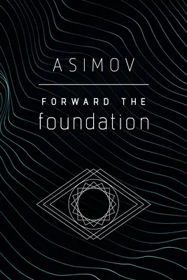 Înainte Fundația - Forward the Foundation
