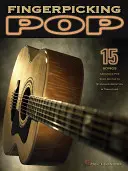 Fingerpicking Pop: 15 cântece aranjate pentru chitară solo în notație standard și tab - Fingerpicking Pop: 15 Songs Arranged for Solo Guitar in Standard Notation & Tab