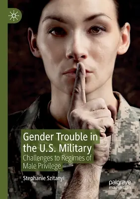Probleme de gen în armata americană: Provocări la adresa regimurilor de privilegii masculine - Gender Trouble in the U.S. Military: Challenges to Regimes of Male Privilege