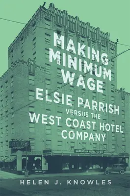 Asigurarea salariului minim: Elsie Parrish versus West Coast Hotel Company - Making Minimum Wage: Elsie Parrish versus the West Coast Hotel Company