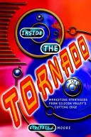 Inside the Tornado - Strategii de marketing de la vârful de lance din Silicon Valley - Inside the Tornado - Marketing strategies from Silicon Valley's cutting edge