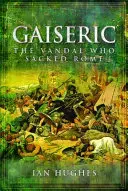 Gaiseric: Vandalul care a distrus Roma - Gaiseric: The Vandal Who Destroyed Rome