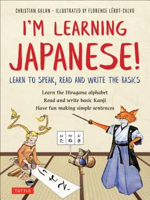Învăț japoneza!!!: Învățați să vorbiți, să citiți și să scrieți elementele de bază - I'm Learning Japanese!: Learn to Speak, Read and Write the Basics