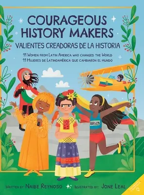 Făuritoare curajoase de istorie: 11 femei din America Latină care au schimbat lumea - Courageous History Makers: 11 Women from Latin America Who Changed the World