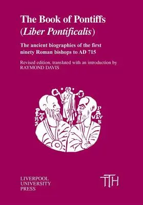 Cartea Pontifilor (The Book of Pontiffs): Liber Pontificalis - The Book of Pontiffs: Liber Pontificalis
