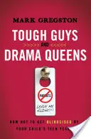 Tough Guys and Drama Queens: Cum să nu te lași orbit de adolescența copilului tău - Tough Guys and Drama Queens: How Not to Get Blindsided by Your Child's Teen Years