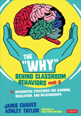 The Why Behind Classroom Behaviors, Prek-5: Strategii integrative pentru învățare, reglementare și relații - The Why Behind Classroom Behaviors, Prek-5: Integrative Strategies for Learning, Regulation, and Relationships