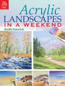 Peisaje acrilice într-un weekend (Acrylic Landscapes in a Weekend) - Acrylic Landscapes in a Weekend