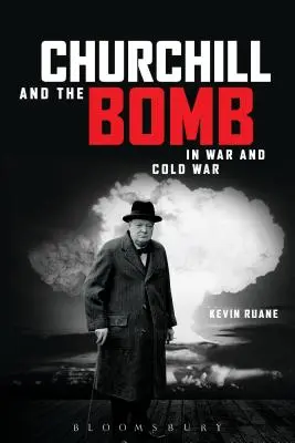 Churchill și bomba în război și în războiul rece - Churchill and the Bomb in War and Cold War