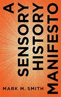 Un manifest de istorie senzorială - A Sensory History Manifesto