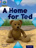 Project X Origins: Pink Book Band, Oxford Level 1+: Casa mea: O casă pentru Ted - Project X Origins: Pink Book Band, Oxford Level 1+: My Home: A Home for Ted