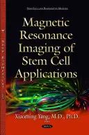 Imagistica prin rezonanță magnetică a aplicațiilor celulelor stem - Magnetic Resonance Imaging of Stem Cell Applications
