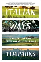 Căile italiene: Pe și în afara șinelor de la Milano la Palermo - Italian Ways: On and Off the Rails from Milan to Palermo