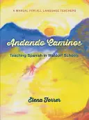 Andando Caminos: Predarea limbii spaniole în școlile Waldorf: Un manual pentru toți profesorii de limbi străine - Andando Caminos: Teaching Spanish in Waldorf Schools: A Manual for All Language Teachers