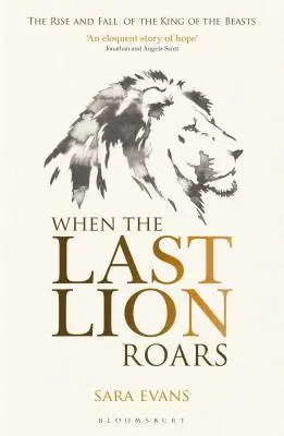 Când ultimul leu răcnește: Ascensiunea și decăderea regelui fiarelor - When the Last Lion Roars: The Rise and Fall of the King of Beasts