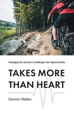 Este nevoie de mai mult decât inimă: Schimbarea provocărilor călătoriei în oportunități - Takes More Than Heart: Changing the Journey's Challenges into Opportunities