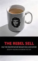 Rebel Sell - Cum a devenit contracultura cultura de consum - Rebel Sell - How The Counter Culture Became Consumer Culture