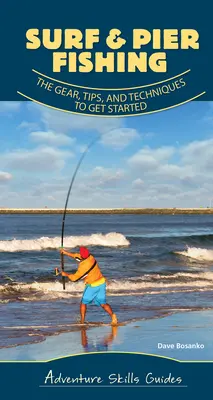 Surf & Pier Fishing: The Gear, Tips, and Techniques to Get Started