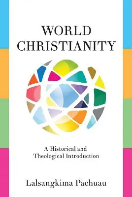 Creștinismul mondial: O introducere istorică și teologică - World Christianity: A Historical and Theological Introduction