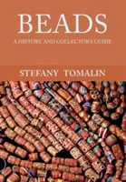 Mărgele - o istorie și un ghid al colecționarului - Beads - A History and Collector's Guide