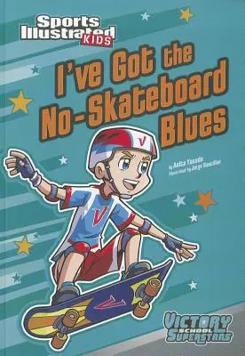 Am blues-ul fără skateboard - I've Got the No-Skateboard Blues