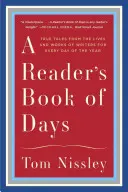 A Reader's Book of Days: True Tales from the Lives and Works of Writers for Every Day of the Year