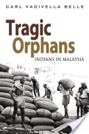 Orfani tragici: Indienii din Malaezia - Tragic Orphans: Indians in Malaysia