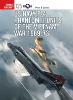 US Navy F-4 Phantom II Unități ale războiului din Vietnam 1969-73 - US Navy F-4 Phantom II Units of the Vietnam War 1969-73