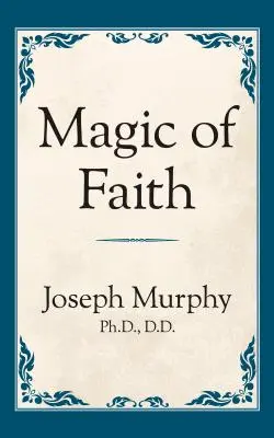 Magia credinței - Magic of Faith