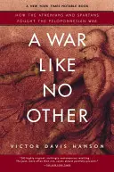 Un război ca niciun altul: Cum au luptat atenienii și spartanii în războiul peloponesiac - A War Like No Other: How the Athenians and Spartans Fought the Peloponnesian War