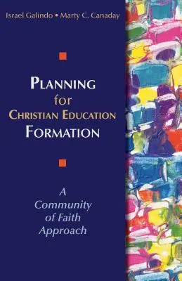 Planificarea formării pentru educația creștină: O abordare a comunității de credință - Planning for Christian Education Formation: A Community of Faith Approach