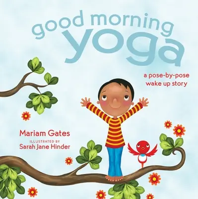 Bună dimineața Yoga: O poveste de trezire Pose-By-Pose - Good Morning Yoga: A Pose-By-Pose Wake Up Story