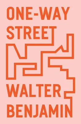 One-Way Street: Și alte scrieri - One-Way Street: And Other Writings