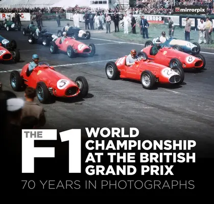 Campionatul Mondial F1 la Marele Premiu al Marii Britanii: 70 de ani în fotografii - The F1 World Championship at the British Grand Prix: 70 Years in Photographs