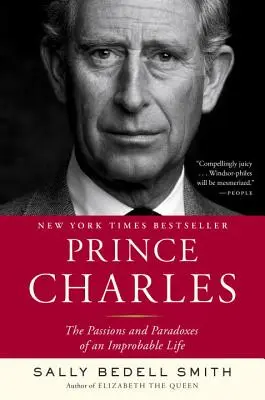 Prințul Charles: Pasiunile și paradoxurile unei vieți improbabile - Prince Charles: The Passions and Paradoxes of an Improbable Life