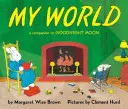 Cartea de bord Lumea mea: Un însoțitor pentru Goodnight Moon - My World Board Book: A Companion to Goodnight Moon