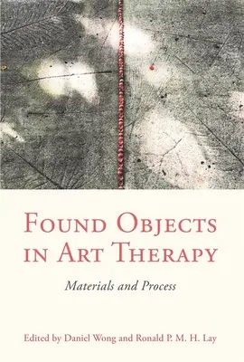 Obiectele găsite în terapia prin artă: Materiale și proces - Found Objects in Art Therapy: Materials and Process