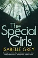 Special Girls - un thriller polițist captivant și de infarct cu o întorsătură șocantă - Special Girls - an addictive and heart-stopping crime thriller with a shocking twist