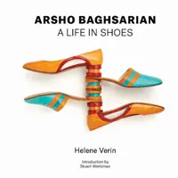 Arsho Baghsarian: O viață în pantofi - Arsho Baghsarian: A Life in Shoes