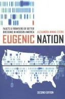 Națiunea Eugenică: Defectele și frontierele unei mai bune reproduceri în America modernă - Eugenic Nation: Faults and Frontiers of Better Breeding in Modern America