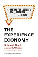Economia experienței, cu o nouă prefață a autorilor: Concurența pentru timpul, atenția și banii clienților - The Experience Economy, with a New Preface by the Authors: Competing for Customer Time, Attention, and Money