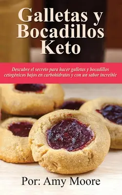 Biscuiți și gustări ketogenice: Descoperiți secretul preparării de biscuiți și gustări ketogenice cu gust excelent și cu conținut scăzut de carbohidrați. - Galletas y bocadillos keto: Descubre el secreto para hacer galletas y bocadillos cetognicos bajos en carbohidratos y con un sabor increble