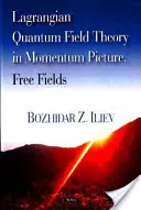 Teoria câmpului cuantic lagrangian în imaginea momentului - Câmpuri libere - Lagrangian Quantum Field Theory in Momentum Picture - Free Fields