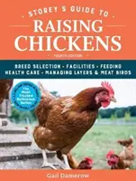 Storey's Guide to Raising Chickens, 4th Edition: Selectarea rasei, facilități, hrănire, îngrijirea sănătății, gestionarea ouătoarelor și a păsărilor de carne - Storey's Guide to Raising Chickens, 4th Edition: Breed Selection, Facilities, Feeding, Health Care, Managing Layers & Meat Birds