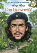 Cine a fost Che Guevara? - Who Was Che Guevara?