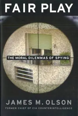 Fair Play: Dilemele morale ale spionajului - Fair Play: The Moral Dilemmas of Spying