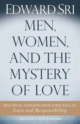 Bărbați, femei și misterul iubirii: Perspective practice din cartea lui Ioan Paul al II-lea Iubire și responsabilitate - Men, Women, and the Mystery of Love: Practical Insights from John Paul II's Love and Responsibility