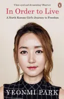 In Order To Live - Călătoria spre libertate a unei fete nord-coreene - In Order To Live - A North Korean Girl's Journey to Freedom